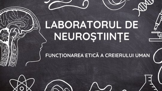 Laboratorul de neuroștiințe - funcționarea etică a creierului uman