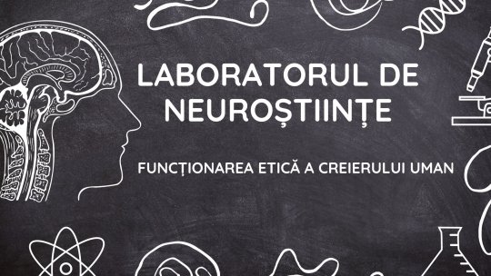 Laboratorul de neuroștiințe - funcționarea etică a creierului uman 