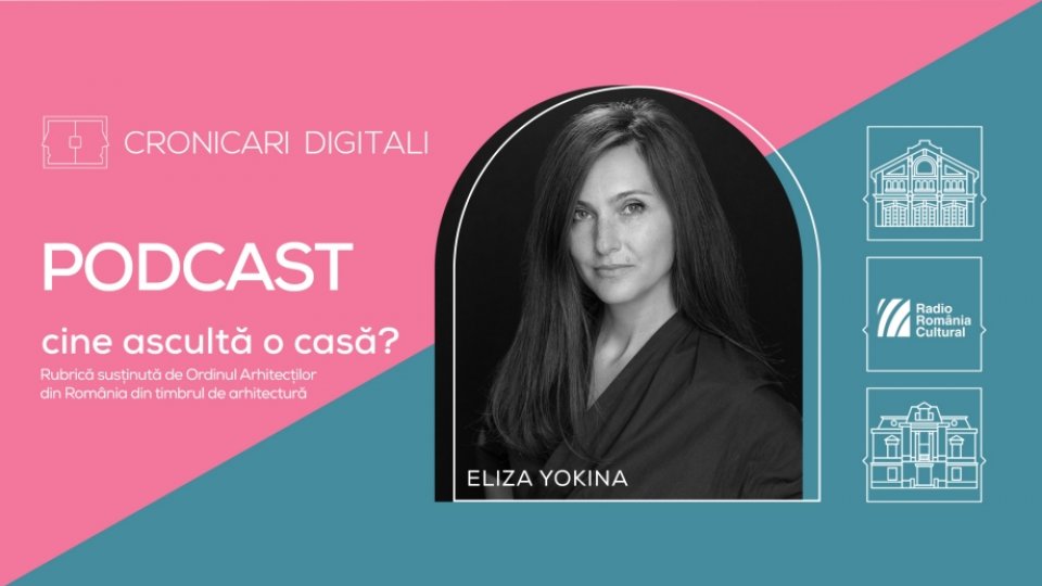 Arhitecta Eliza Yokina aduce în podcastul Cronicari Digitali detalii despre proiectul educațional Casa Ienăchiță care oferă oricărui pasionat de patrimoniu acces la lumea profesioniștilor