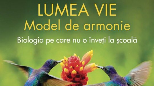 „Lumea vie. Model de armonie. Biologia pe care nu o înveți la școală”, o nouă apariție în colecția Corint Educațional