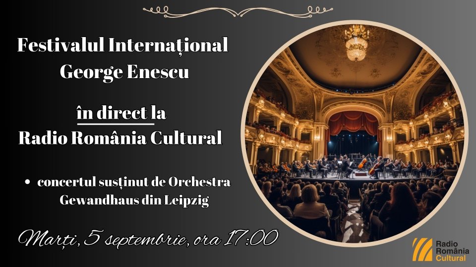 Festivalul Internațional George Enescu: concertul susținut de Orchestra Gewandhaus din Leipzig, în direct la Radio România Cultural