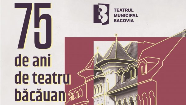 Teatrul Municipal „Bacovia” din Bacău împlinește 75 de ani 