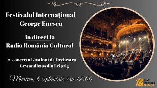 Festivalul Internațional George Enescu: concertul susținut de Orchestra Gewandhaus din Leipzig, în direct la Radio România Cultural
