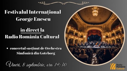Festivalul Internațional George Enescu: concertul susținut de Orchestra Simfonică din Goteborg, în direct la Radio România Cultural