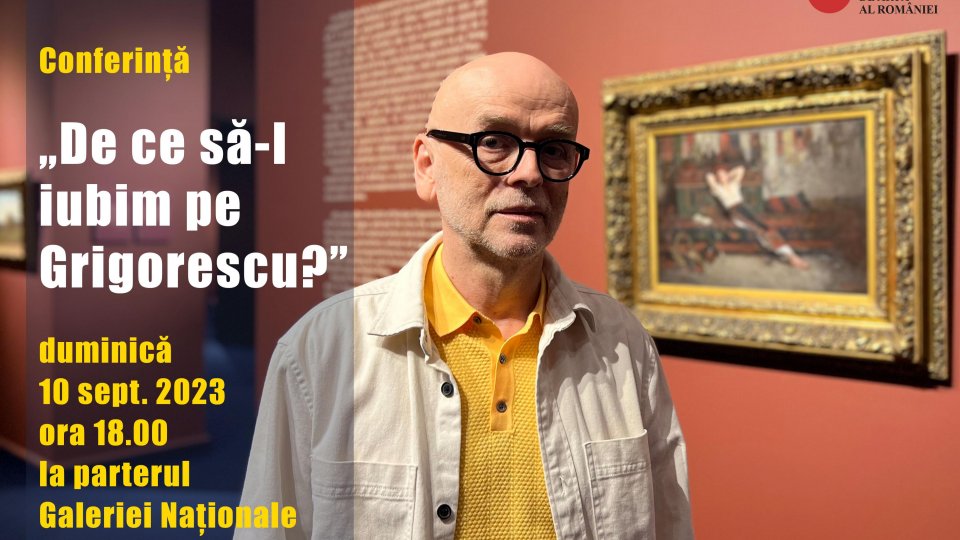 Conferința „De ce să-l iubim pe Grigorescu”