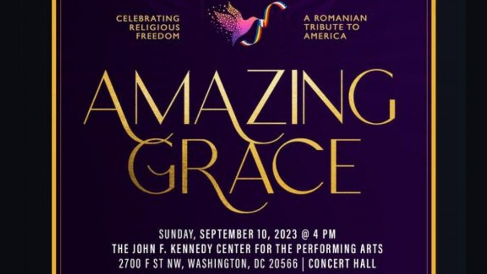 Concert Extraordinar: Sărbătoarea Libertății Religioase. Omagiu al României pentru America – Amazing Grace: Celebrating Religious Freedom. A Romanian Tribute to America