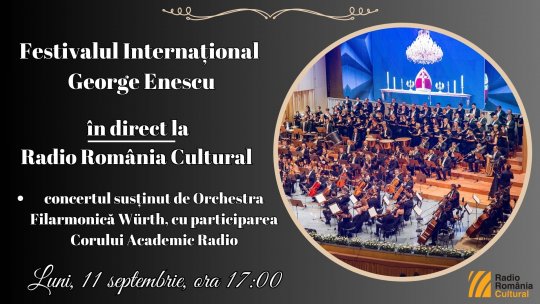 Festivalul Internațional George Enescu: concertul susținut de Orchestra Filarmonică Würth, în direct la Radio România Cultural