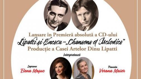 O nouă Premieră absolută la Casa Artelor Dinu Lipatti - CD-ul „Lipatti și Enescu - Chansons et Mélodies” în Colecția Esențial