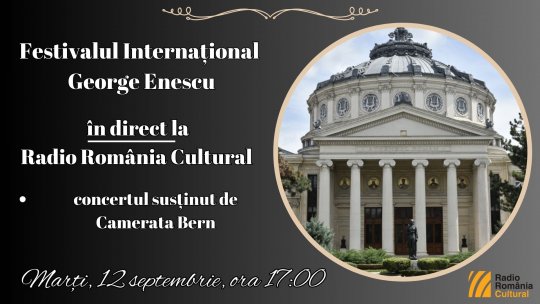 Festivalul Internațional George Enescu: concertul susținut de Camerata Bern, în direct la Radio România Cultural