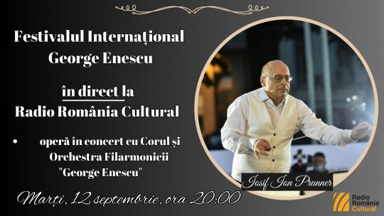 Festivalul Internațional George Enescu: operă în concert cu Corul și Orchestra Filarmonicii "George Enescu",  în direct la Radio România Cultural