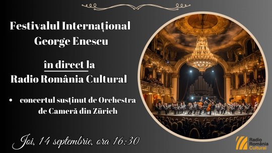 Festivalul Internațional George Enescu: concertul susținut de Orchestra de Cameră din Zürich, în direct la Radio România Cultural
