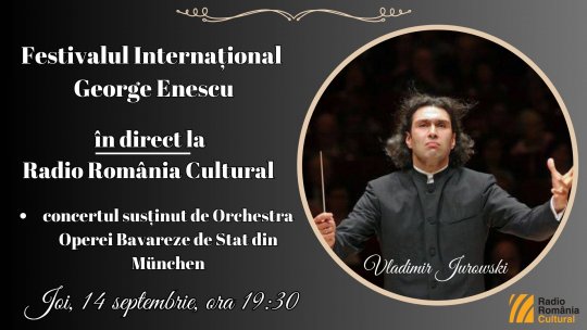 Festivalul Internațional George Enescu: concertul susținut de Orchestra Operei Bavareze de Stat din München, în direct la Radio România Cultural