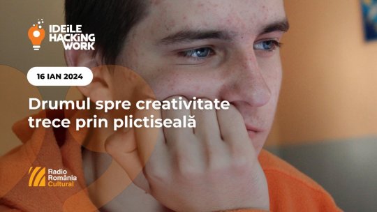 Ideile Hacking Work 031. Drumul spre creativitate trece prin plictiseală