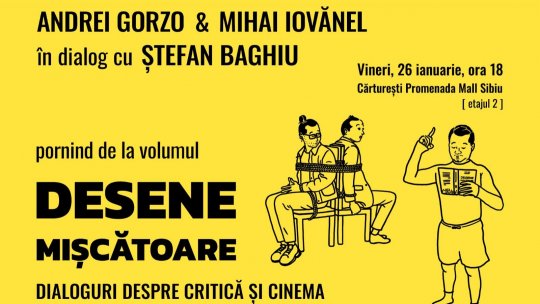Desene mişcătoare. Dialoguri despre critică şi cinema cu Andrei Gorzo, Mihai Iovănel și Ștefan Baghiu la Sibiu