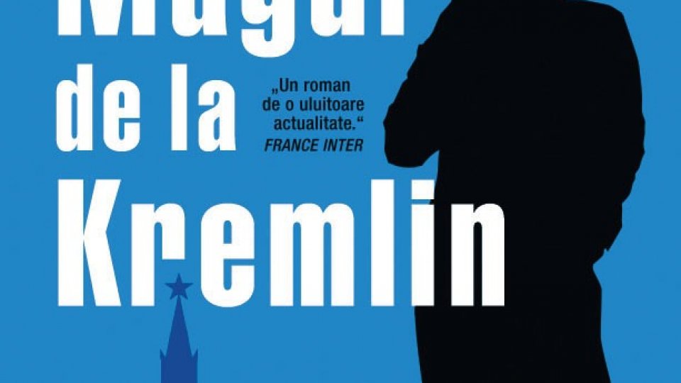 Lecturile orașului: “Magul de la Kremlin“ de Giuliano da Empoli (Humanitas fiction) | PODCAST