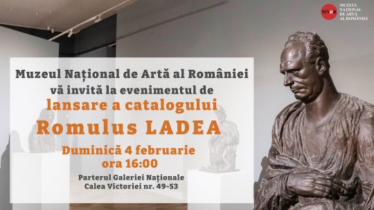 Lansarea catalogului „Romulus Ladea” la MNAR, 4 februarie 2024, ora 16:00