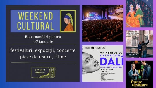 Weekend cultural -  Recomandări pentru 4-7 ianuarie