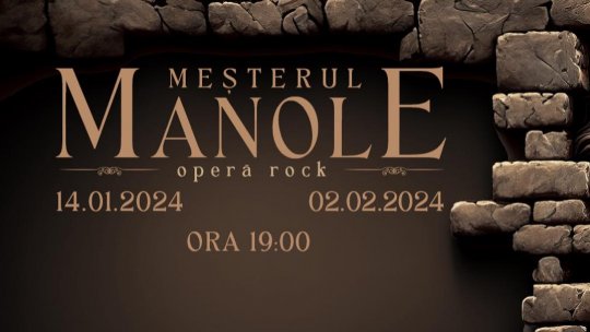 MEŞTERUL MANOLE – OPERĂ ROCK în concert – premieră cu casa închisă la Teatrul Naţional de Operetă şi Musical Ion Dacian şi nouă reprezentaţie pe 2 februarie