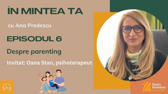 ÎN MINTEA TA - Episodul 6: Despre parenting | PODCAST