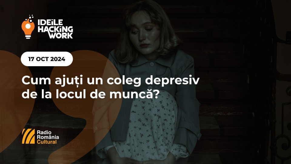 Ideile Hacking Work 084. Cum ajuți un coleg depresiv de la locul de muncă?