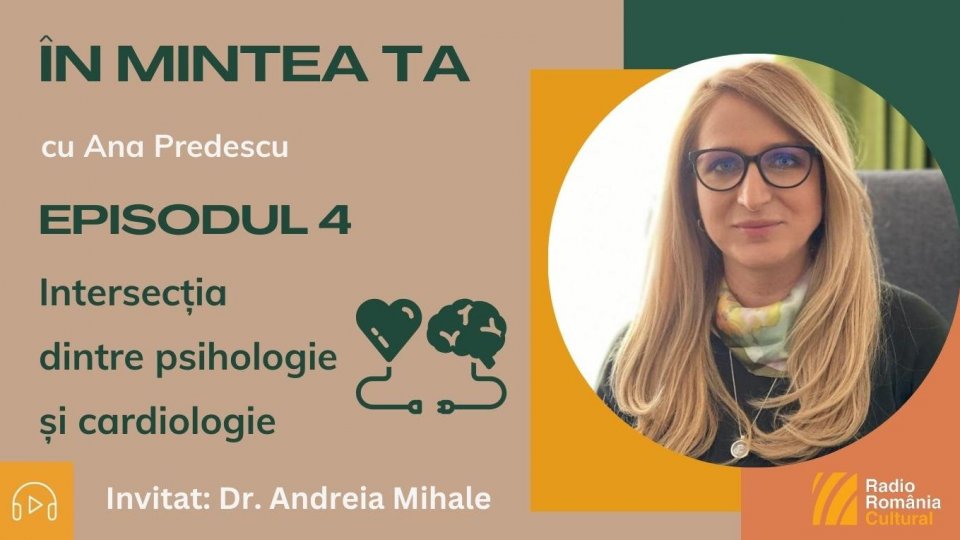 ÎN MINTEA TA - Episodul 4: Intersecția dintre psihologie și cardiologie | PODCAST