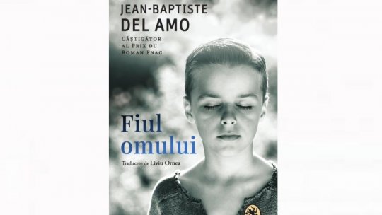 "Fiul omului", de Jean-Baptiste del Amo - un roman despre relații complicate și oameni complicați