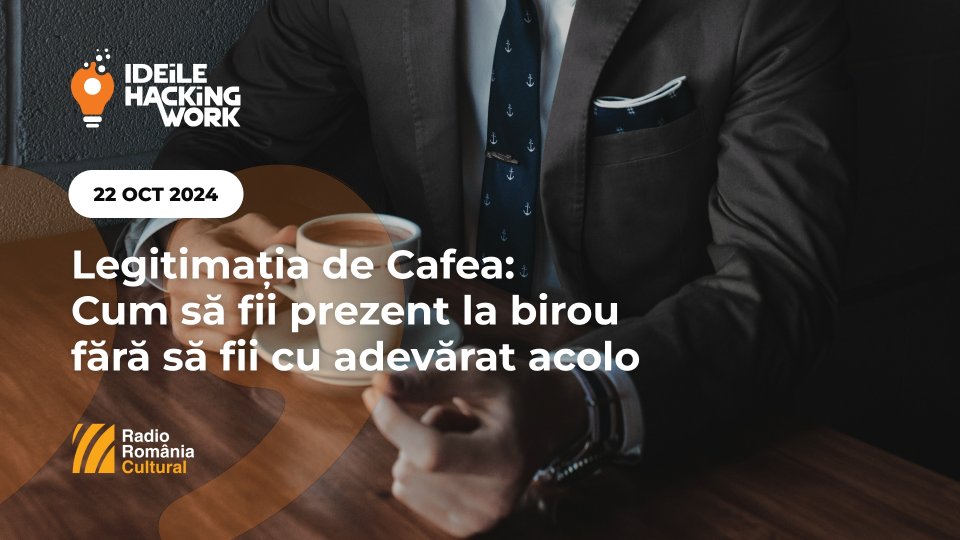 Ideile Hacking Work 085. Legitimația de Cafea: Cum să fii prezent la birou fără să fii cu adevărat acolo