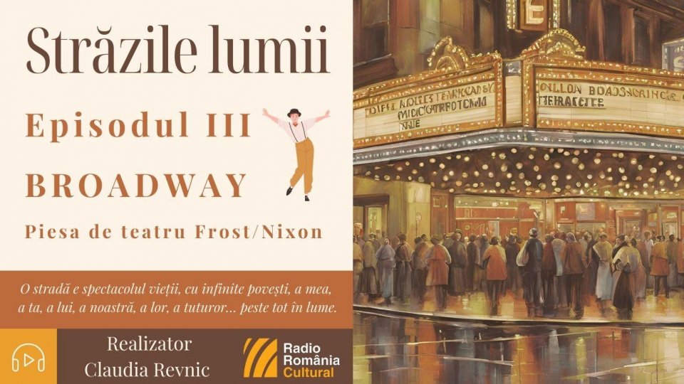 Străzile lumii: BROADWAY - piesa de teatru Frost/Nixon | PODCAST