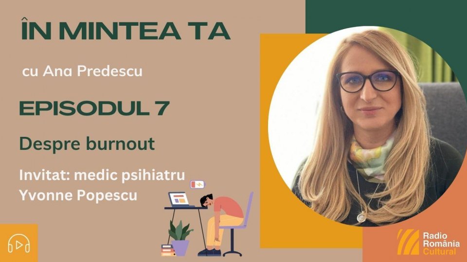 ÎN MINTEA TA - Episodul 7: Despre burnout | PODCAST