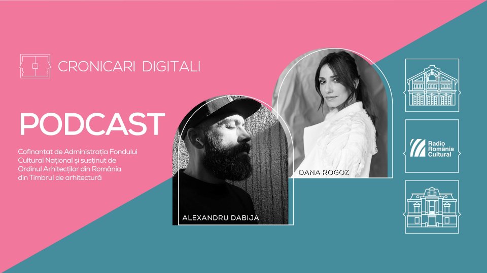 Dana Rogoz și arhitectul Alexandru Dabija, în podcastul Cronicari Digitali, Bucureștiul și comunitățile care îi dau culoare