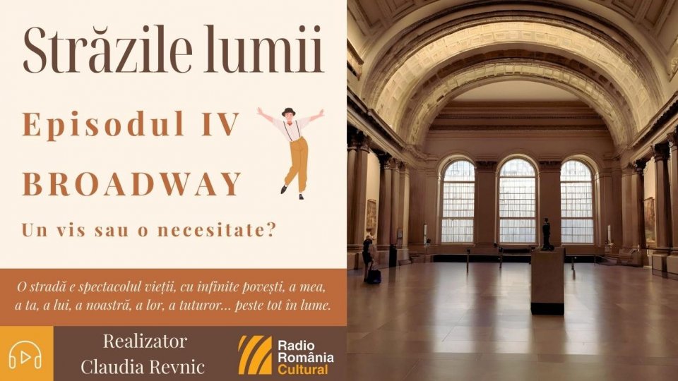 Străzile lumii: BROADWAY...un vis sau o necesitate? | PODCAST