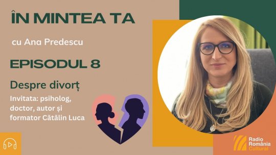 ÎN MINTEA TA - Episodul 8: Despre divorț | PODCAST