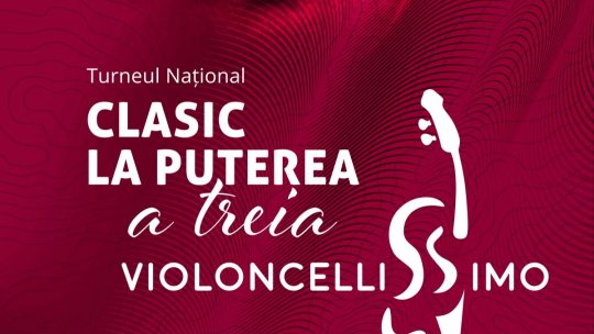 Turneul național Violoncellissimo - Clasic la puterea a treia, ediţia a 6-a,  din 11 octombrie 2024 în orașele din toată țara