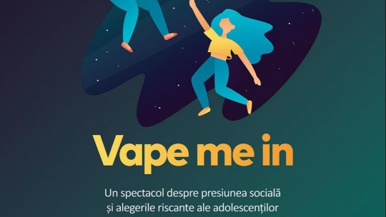 Spectacolul „Vape me in” aduce provocările adolescenței  pe scenele din 5 orașe ale României