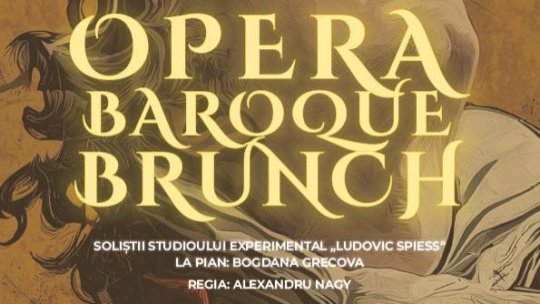 Ziua Mondială a Operei, celebrată la Opera Națională București printr-un spectacol inedit - „Opera Baroque Brunch”
