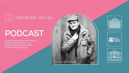 Vlad Eftenie, în podcastul Cronicari Digitali, într-o călătorie continuă în jurul misterelor aparatului de fotografiat