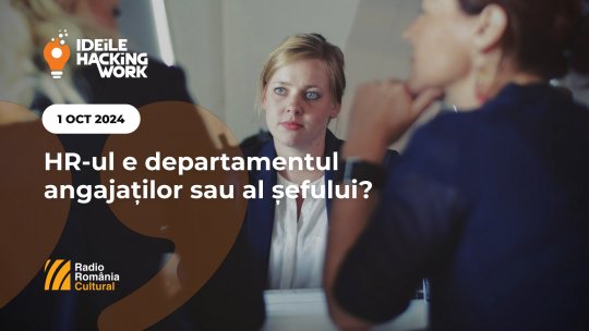 Ideile Hacking Work 079. HR-ul e departamentul angajaților sau al șefului?