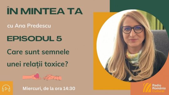ÎN MINTEA TA - Episodul 5: Care sunt semnele unei relații toxice? | PODCAST