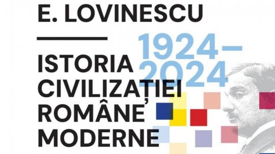 Bogdan Crețu despre "Istoria civilizației române moderne", de E. Lovinescu, la 100 de ani de la apariția primului volum