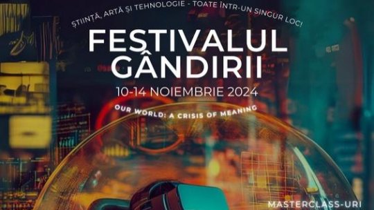 În această seară se încheie, la Universitatea Politehnica din București, prima ediție a Festivalului Gândirii