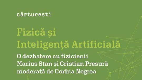 Cărturești Verona vă invită miercuri, 13 noiembrie, începând cu ora 19:00, la o dezbatere cu fizicienii Marius Stan și Cristian Presură despre Fizică și Inteligența Artificială