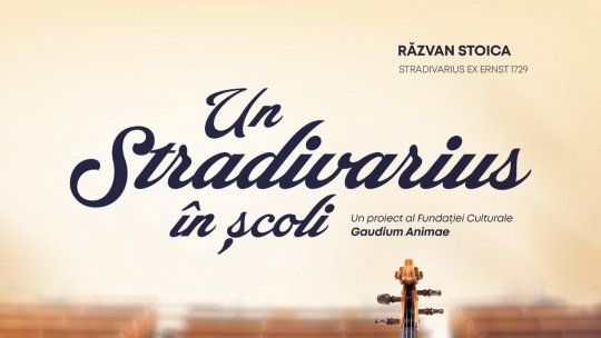 Răzvan Stoica și vioara Stradivarius Ex-Ernst 1729 revin în școlile din România. „Un Stradivarius în școli”, stagiunea 2024 – 2025, se lansează pe 19 noiembrie