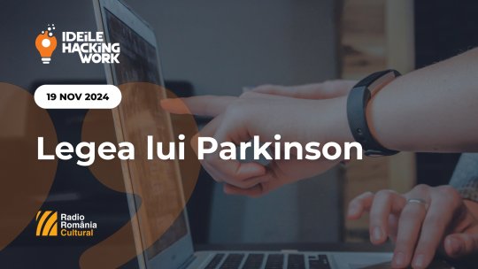Ideile Hacking Work 093. Legea lui Parkinson