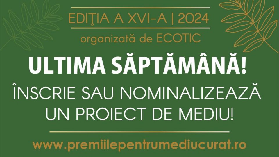 Ultima săptămână pentru a-ți înscrie proiectul în Gala Premiilor pentru un Mediu Curat