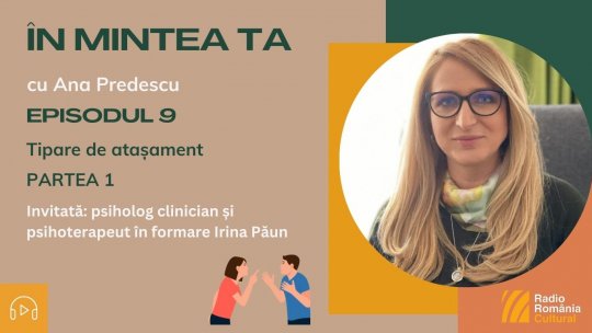 ÎN MINTEA TA - Episodul 9: Tipare de atașament | PODCAST