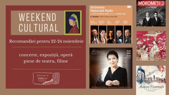 Weekend cultural - Recomandări pentru 22-24 noiembrie