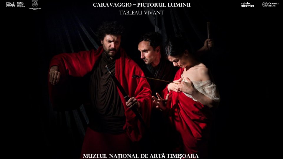 Pictura prinde viață pe scena Muzeului Național de Artă Timișoara! Tablouri vivante - „Caravaggio – pictorul luminii”- Spectacol în Sala Baroc a MNArT