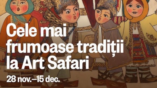 Cum au sărbătorit românii Crăciunul, de-a lungul generațiilor: Art Safari lansează o nouă expoziție, „Cele mai frumoase tradiții”