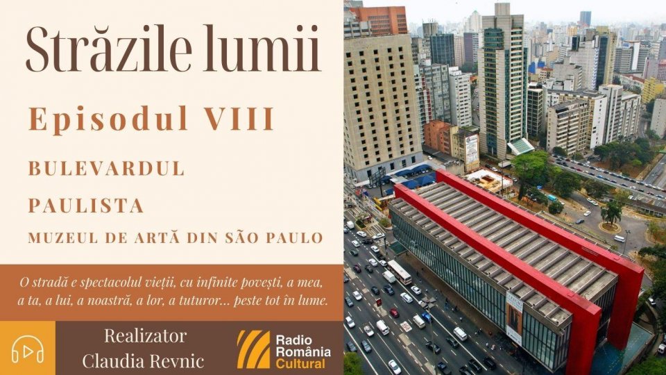 Străzile lumii: BULEVARDUL PAULISTA - O nouă zi în Muzeul de Artă din São Paulo | PODCAST