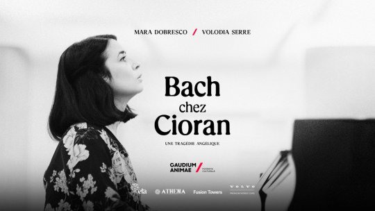 Mara Dobresco: “Am citit multe dintre scrierile lui Cioran și m-a uimit cât de frumos reușește să pună în cuvinte aceste trăiri pe care le avea ascultând muzica lui Bach”